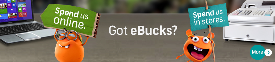 Got eBucks, Spend online and in stores.